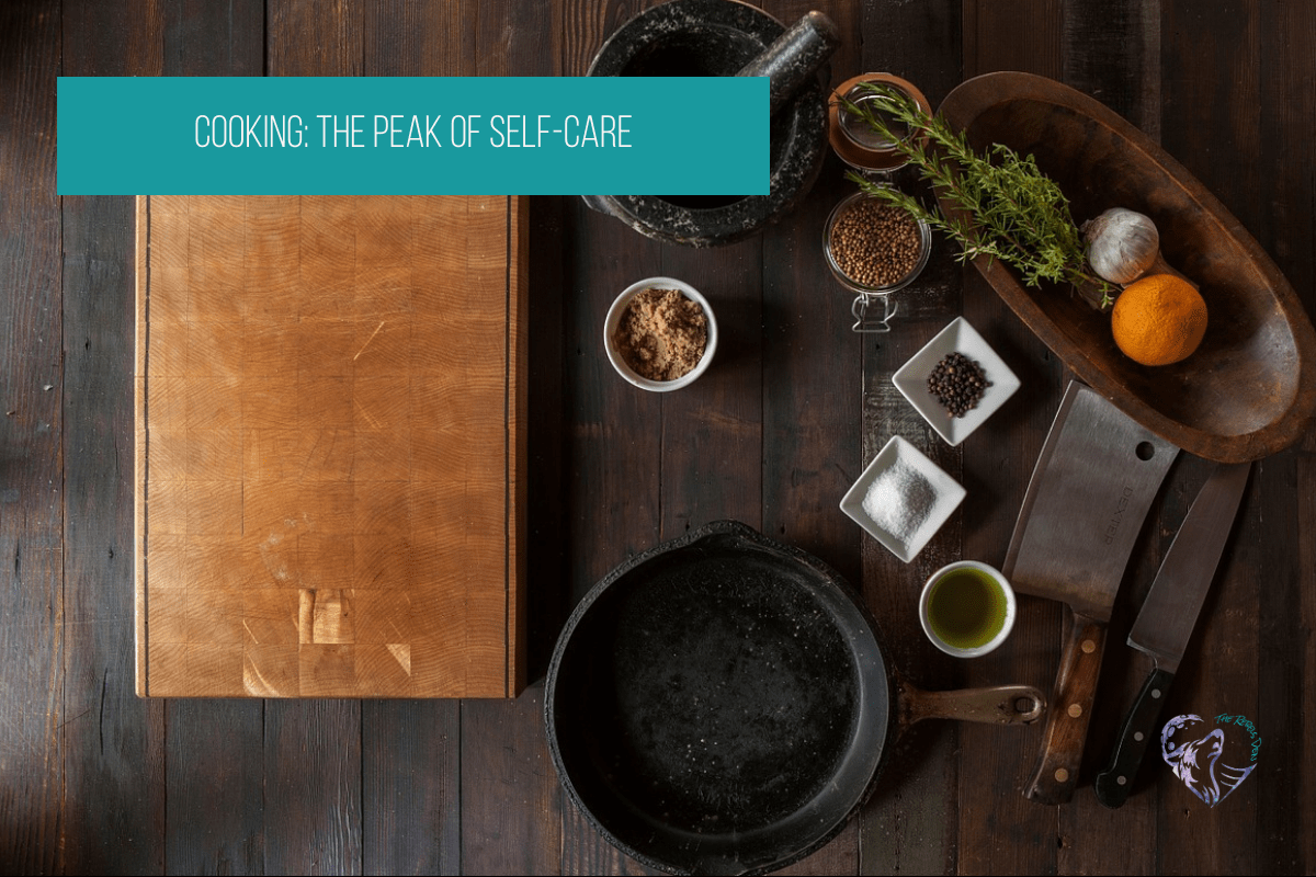 Cooking: The Peak Of Self-Care