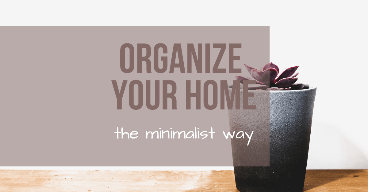 Organize your home the minimalist way