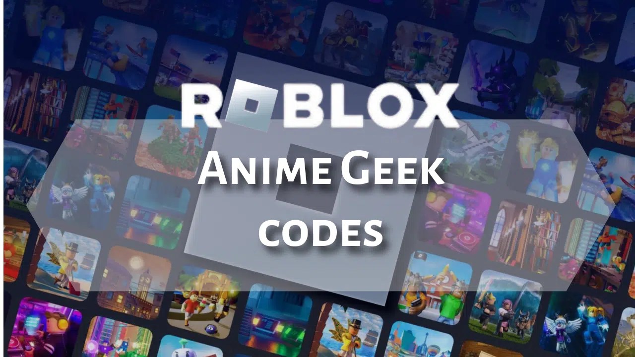 Roblox Anime Geek Codes July 2025 Theria Games Roblox Anime Geek Codes 