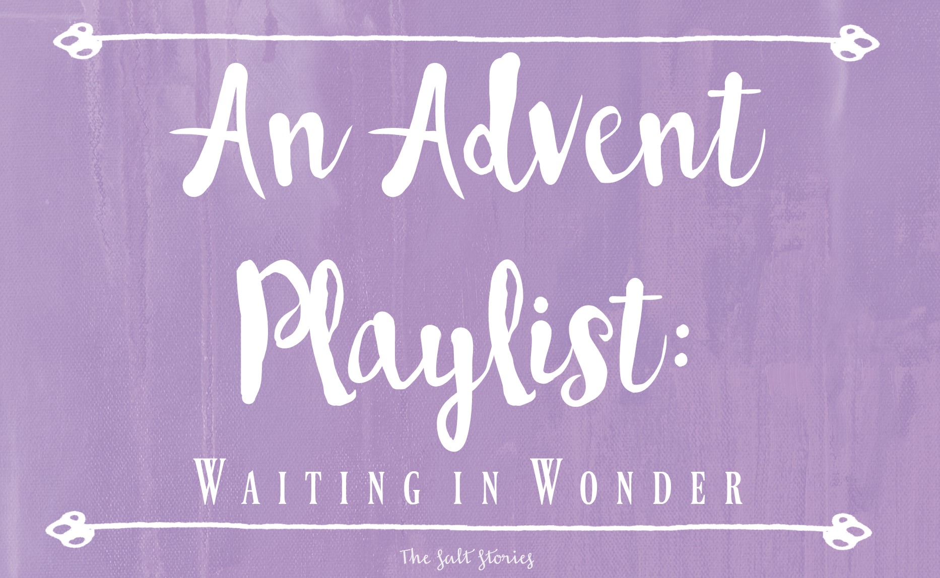 Advent Playlist: Waiting in Wonder @ The Salt Stories