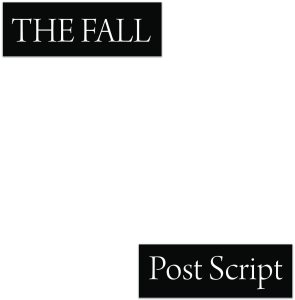 The Fall Post Script The Fall Post Script