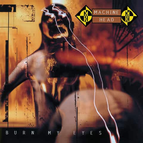 Machine Head Burn My Eyes