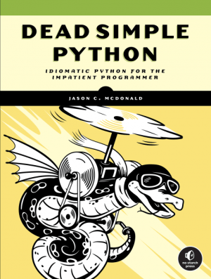 Dead Simple Python Idiomatic Python for the Impatient Programmer by Jason C. McDonald (REVIEW)