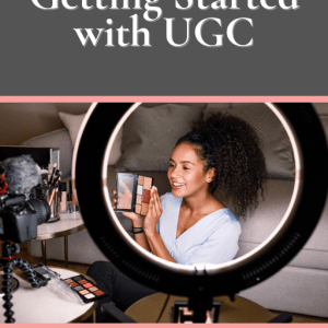 Getting Started with UGC ebook to help start earning money from home by creating content for brands as a side hustle