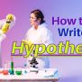 How To Write A Hypothesis That Will Benefit Your Thesis