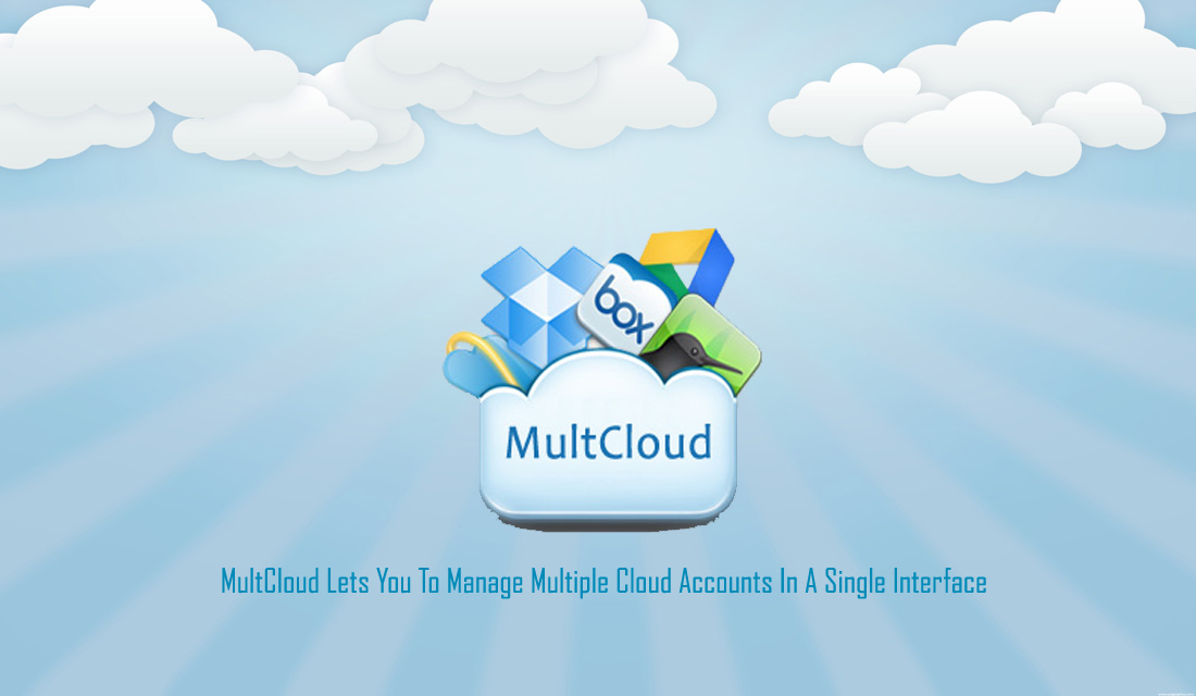 MultCloud Lets You To Manage Multiple Cloud Accounts Using Single Interface