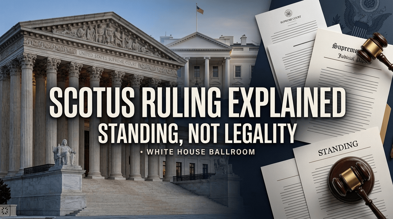 SCOTUS White House Ballroom Ruling Explained: Standing, Not Legality