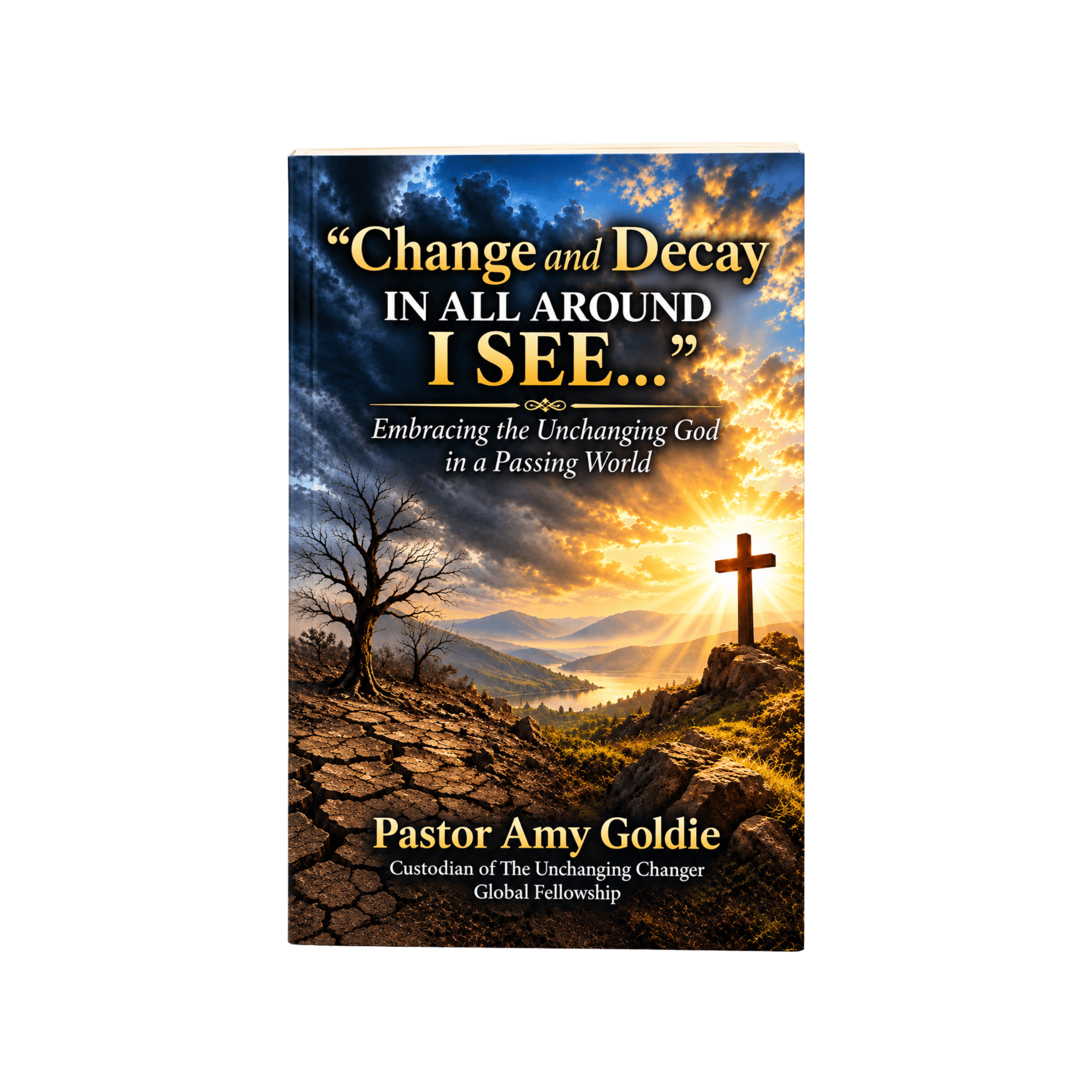 Change & Decay in All Around I See... | The Unchanging Changer Global Fellowship