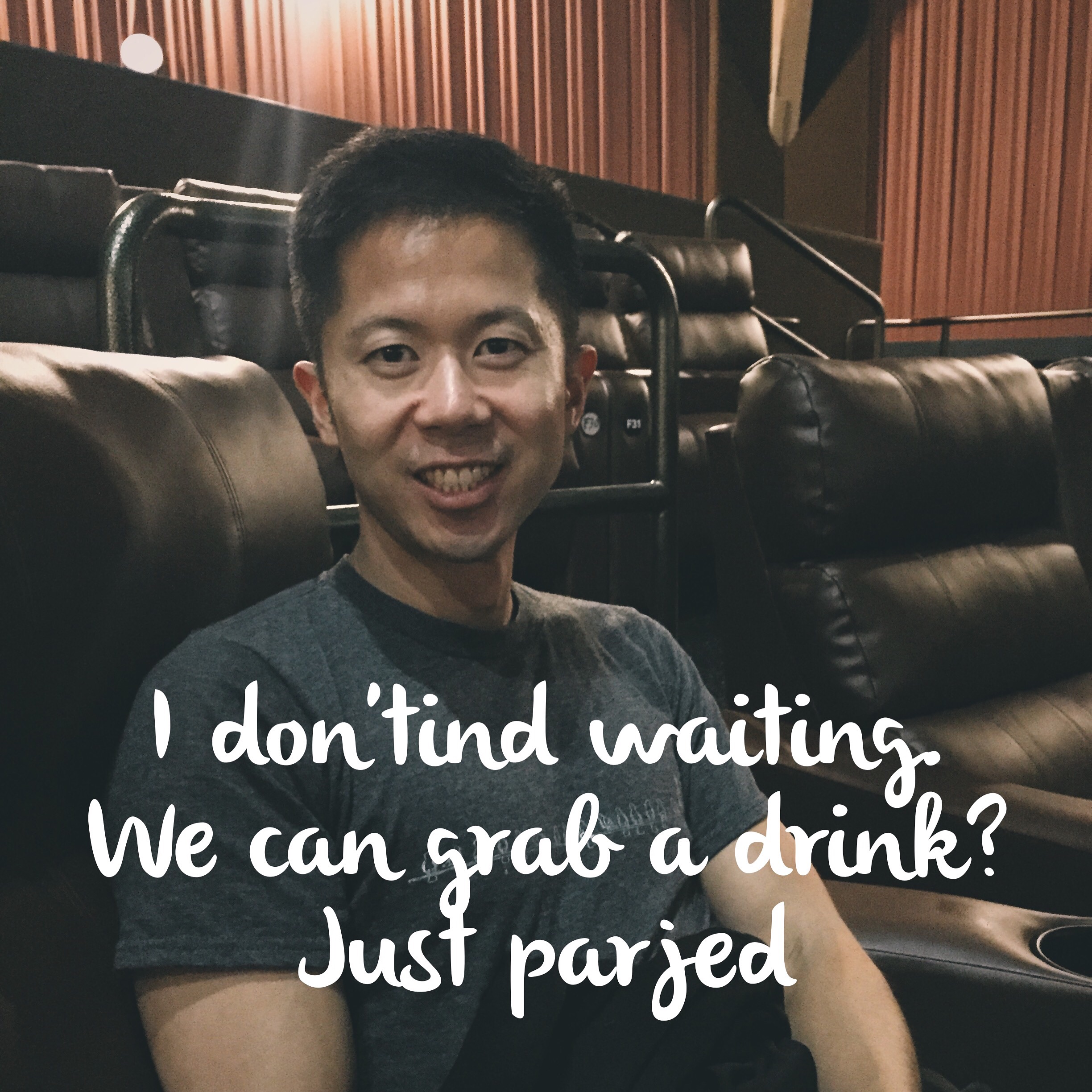 I don't know why I ever watch scary movies with Albert. What always happens is I'm not afraid of fiction, but he does this thing when he's scared where he leaps out of the seat and grips your arm, and that freaks me out. The last text he sent before I took this picture is "I don'tind waiting. We can grab a drink? Just parjed". 33/100