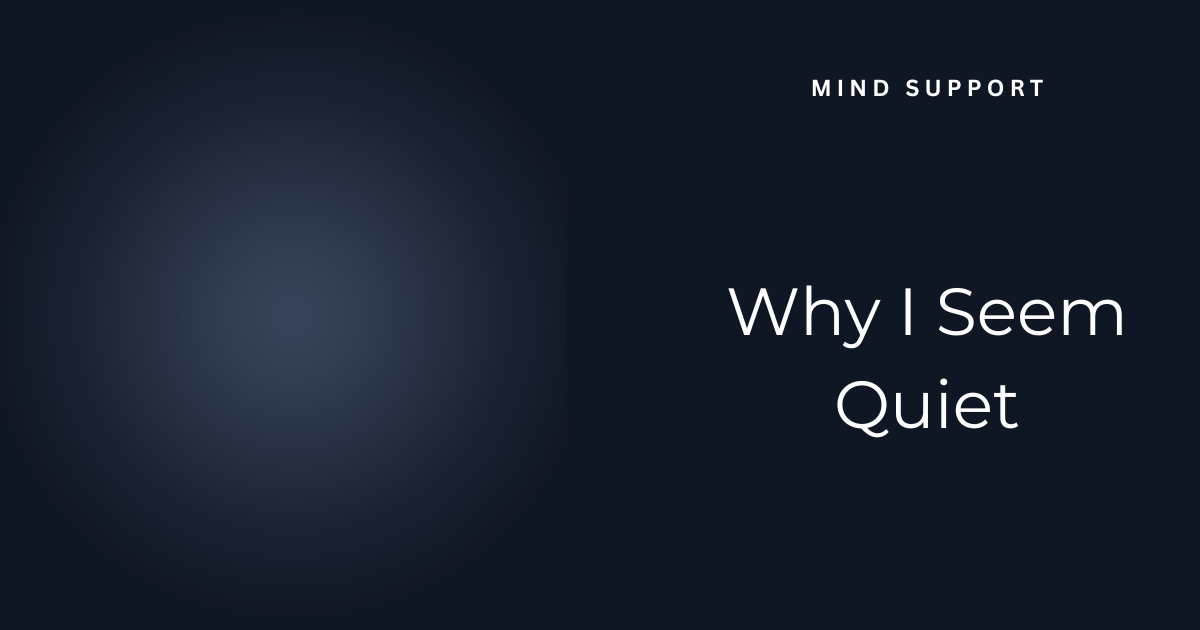 Why I Seem Quiet or Say “I Don’t Know”