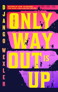 Book cover for the fantasy novel The Only Way Out Is Up, by Django Wexler