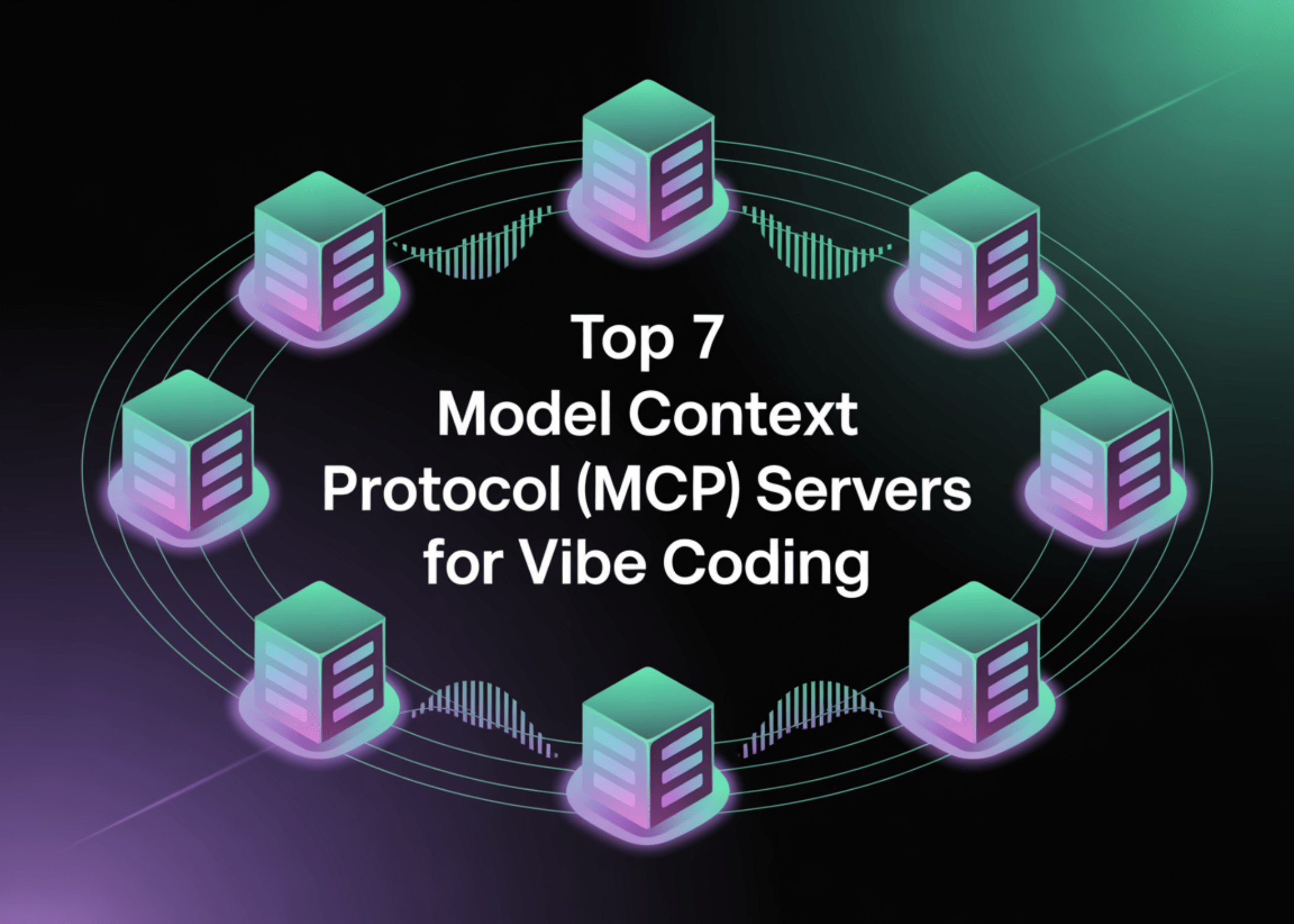 Top 7 Model Context Protocol (MCP) Servers for Vibe Coding | Insights by Willow Ventures