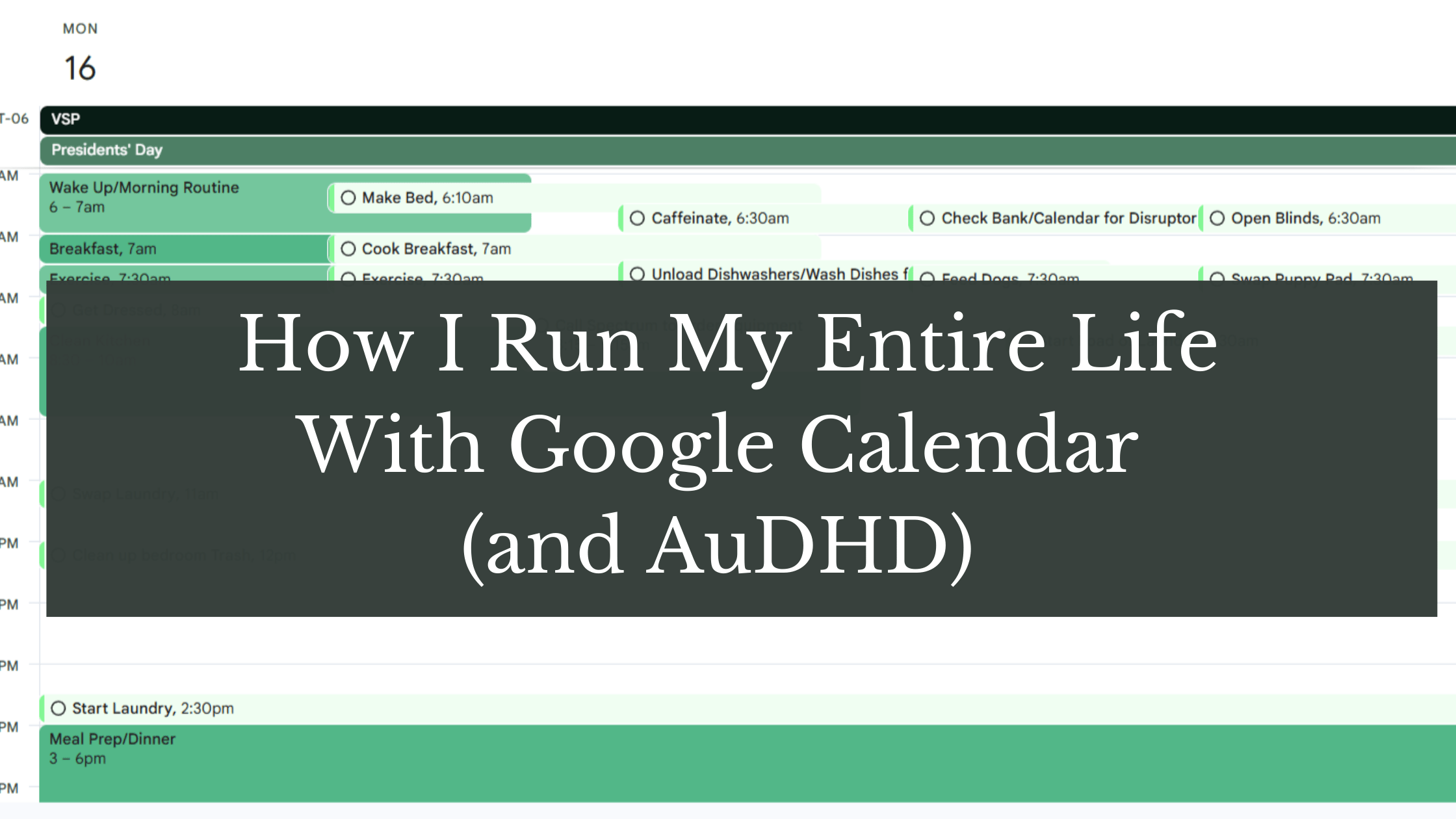 a photo of google calendar with a text box overlay reading:"How I Run My Entire Life With Google Calendar (And AuDHD)"
