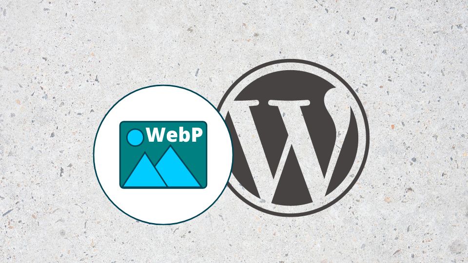 How to use WebP images on WordPress for faster load time featured image
