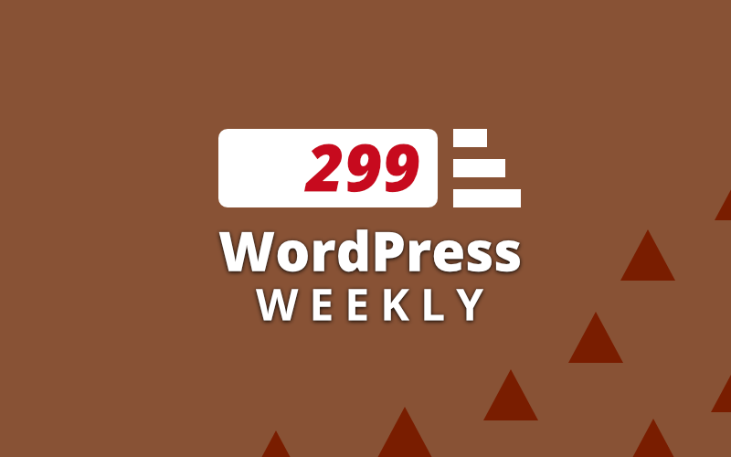 The WordPress Wire Wp Weekly Image 299