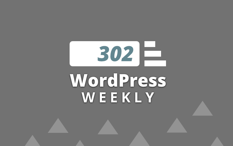 The WordPress Wire Wp Weekly Image 302
