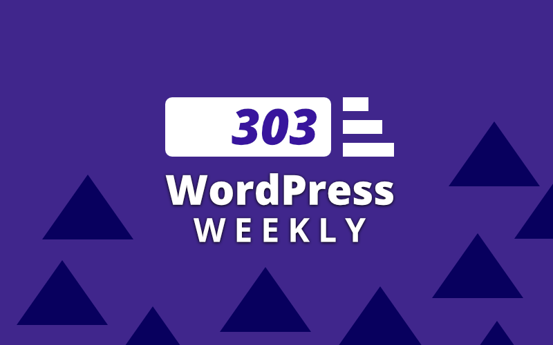 The WordPress Wire Wp Weekly Image 303