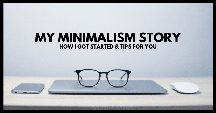 my minimalism story how i got started tips