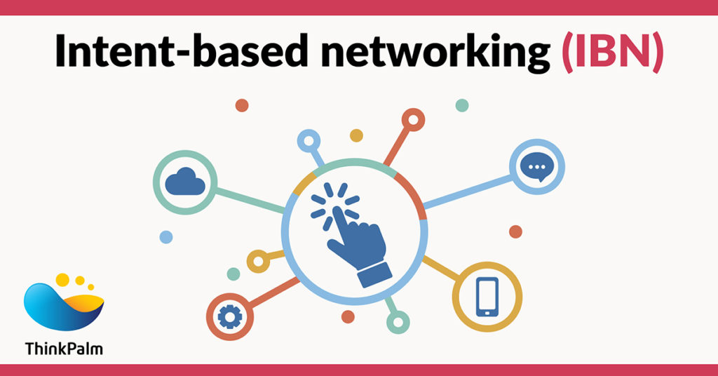 Everything you need to know about intent based networking