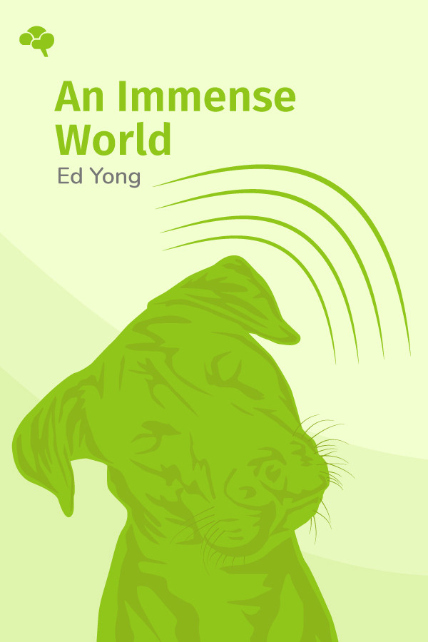 An immense world: how animal senses reveal the hidden realms around us