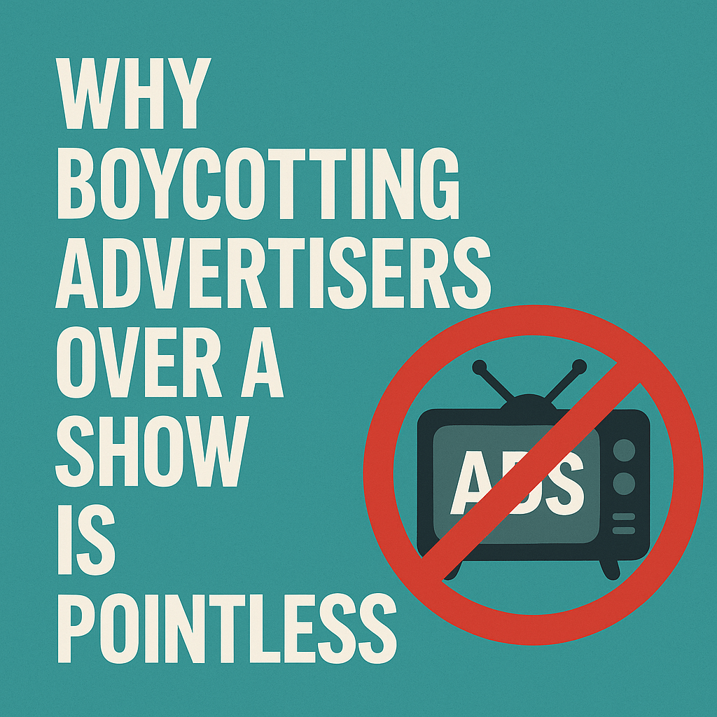 Why Boycotting Advertisers Over a Show Is Pointless (and a Little Silly)