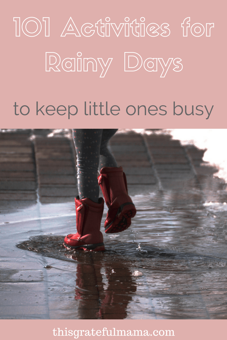 101 Rainy Day Boredom-Busters for Preschoolers and Toddlers | thisgratefulmama.com #rainyday #toddler #preschool #activity #boredombuster #thisgratefulmama #101activities #kids #children #moms