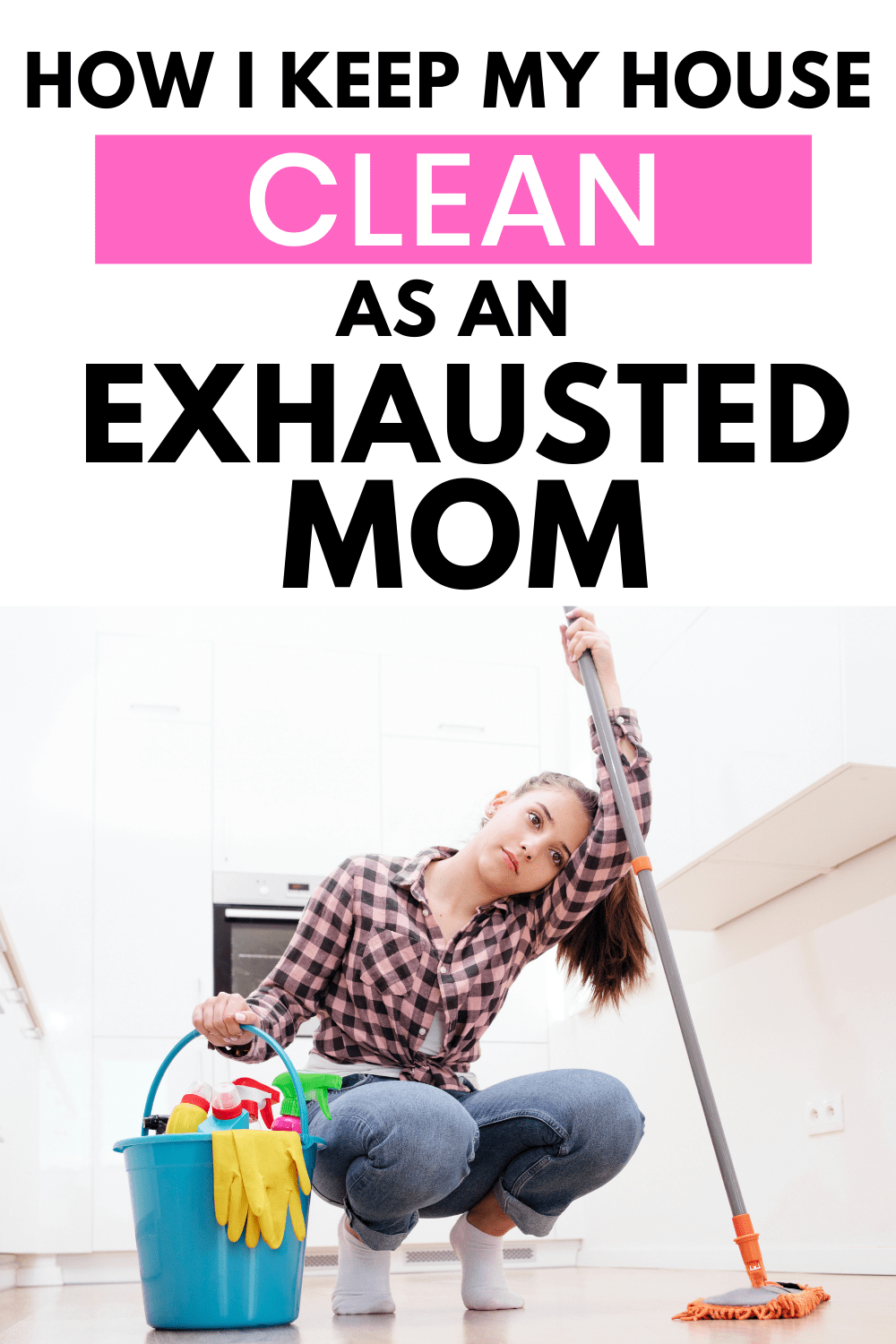 Mom Cleaning Hacks – How to Clean When You’re Too Exhausted!