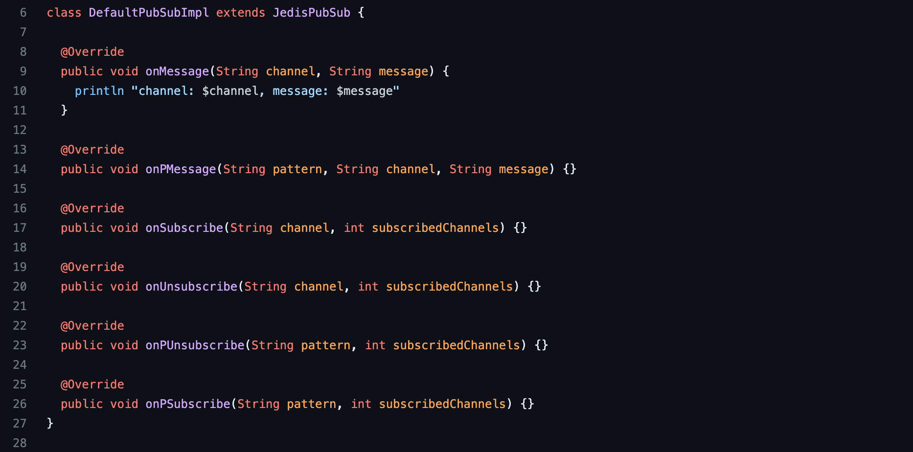 An example implementation, written in Groovy, of the redis.clients.jedis.JedisPubSub class where the onMessage method prints the channel and the message.