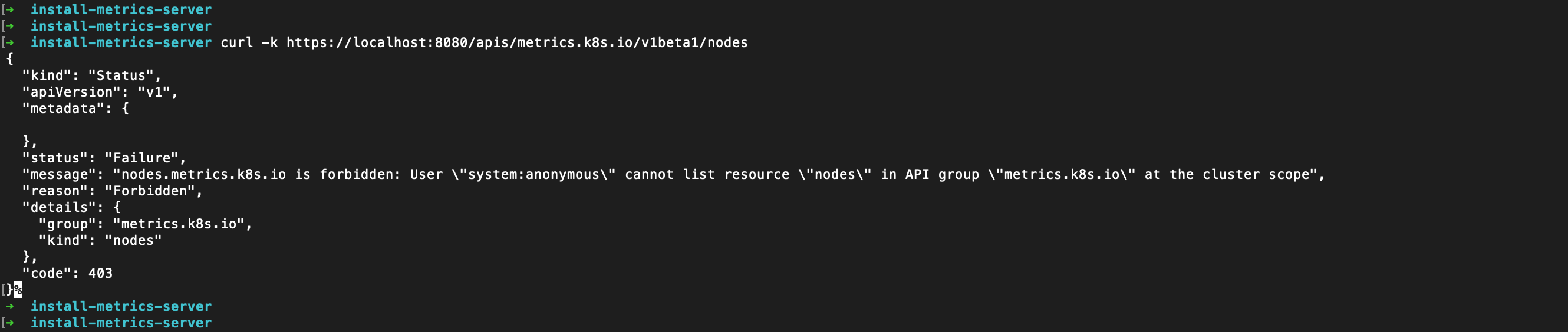 Executing curl on the Metrics Server nodes web service endpoint results in a failure message as follows: 'nodes.metrics.k8s.io is forbidden: User \"system:anonymous\" cannot list resource \"nodes\" in API group \"metrics.k8s.io\" at the cluster scope'.