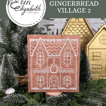 NEEDLEWORK MARKETPLACE Gingerbread Village 2 by Erin Elizabeth Designs (Copy)