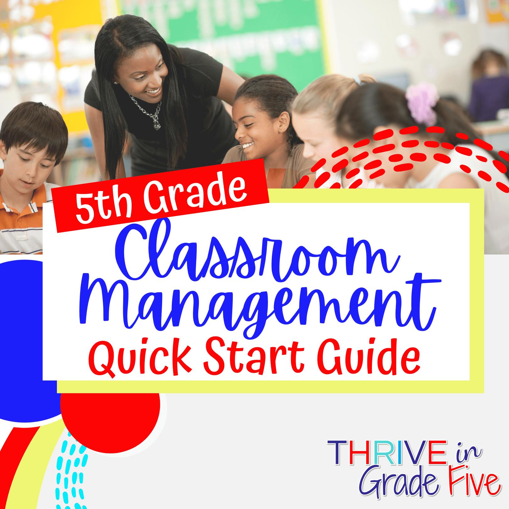 5th Grade Classroom Management Quick Start Guide Thrive in Grade Five