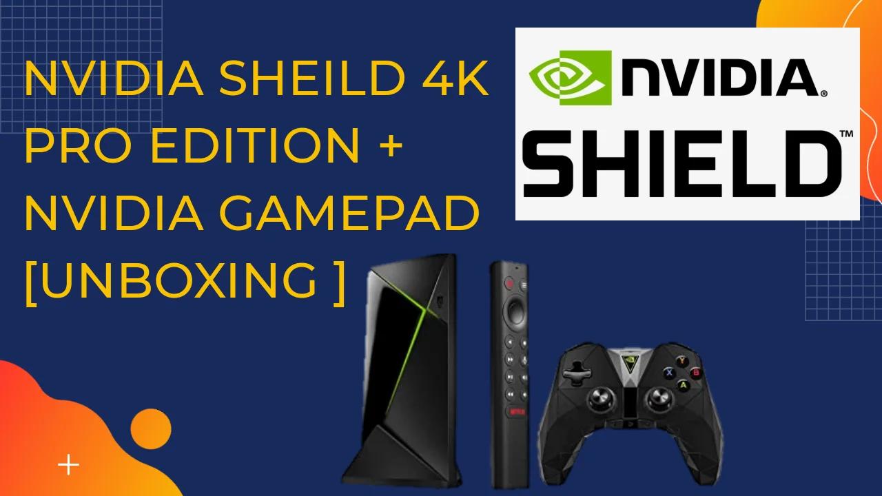 Nvidia Shield 4k Pro Streaming Device Controller UNBOXING 