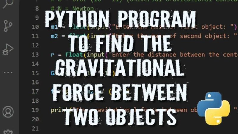 Python Program To Find The Gravitational Force Acting Between Two Objects Python Programs - High Quality Light Photo - Ultra HD