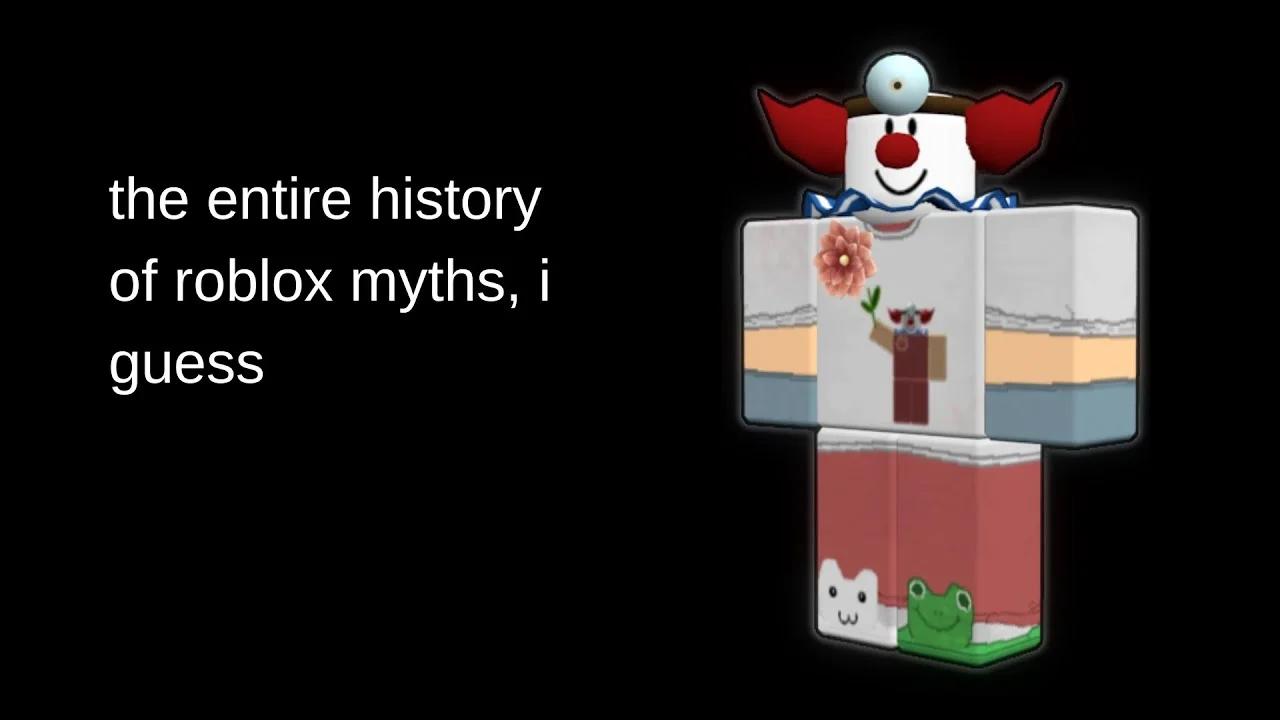The Entire History Of Roblox Myths I Guess WHHK52W15CM