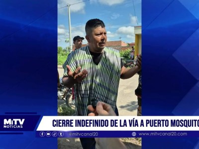 Cierre indefinido de la vía Puerto Mosquito
