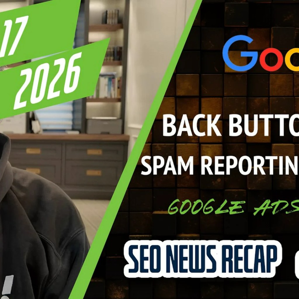 Google Back Button Hijacking Penalty, Spam Reporting Change, Google Ads AI Max Replacing DSAs & More
