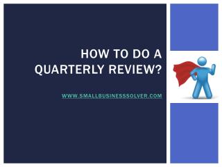 Ppt How To Do A Quarterly Review Smallbusinesssolver Powerpoint Presentation Id 3801636