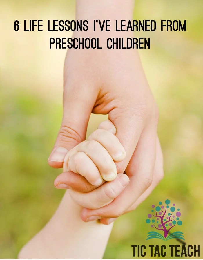 6 Life Lessons I've Learned from Preschool Children - www.tictacteach.com