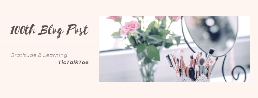 The 100th Blog Post | Tic Talk Toe | Three Beautiful Years