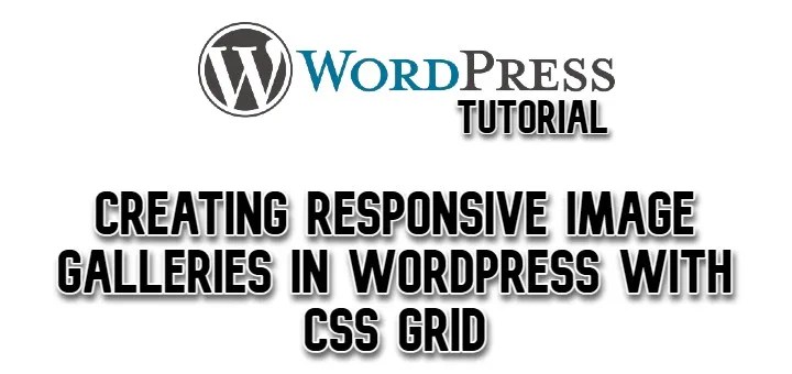 Creating Responsive Image Galleries in WordPress with CSS Grid