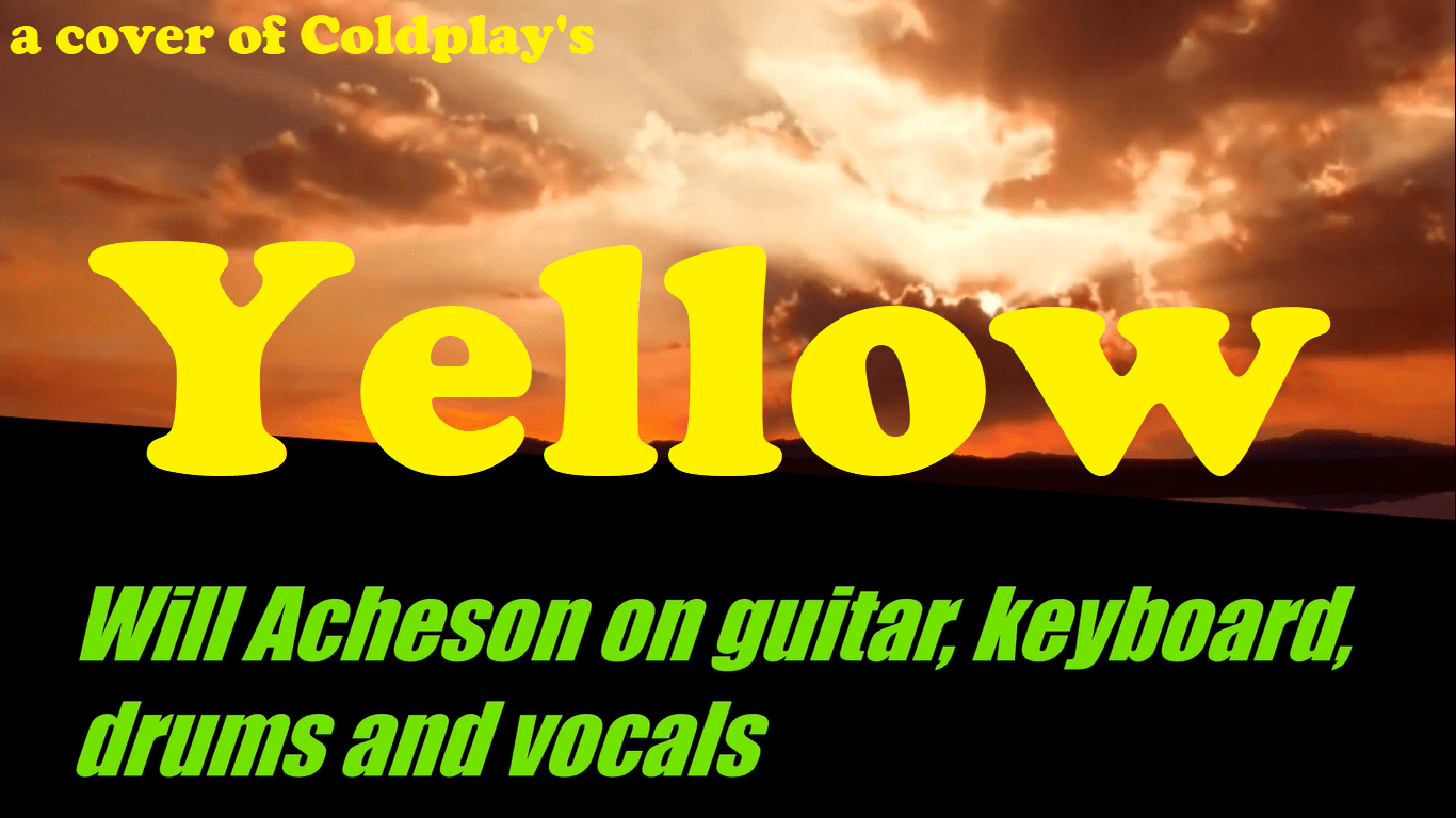 Yellow by Coldplay - a cover by Will Acheson (blog post featured image)