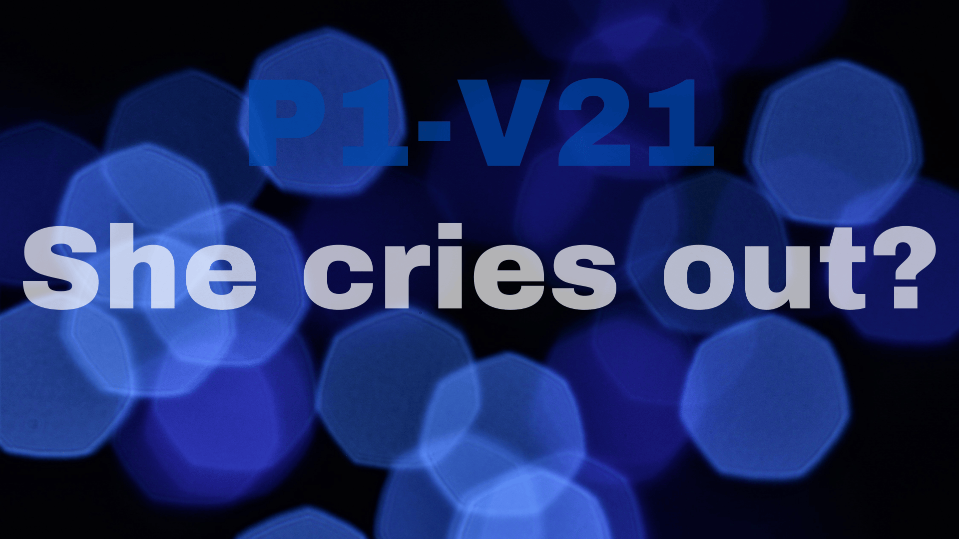 At the head of the noisy streets she cries out | P1-V21