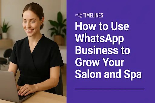 Smiling woman using a laptop in a modern salon-like setting, next to a headline that reads: 'How to Use WhatsApp Business to Grow Your Salon and Spa' with the Timelines logo above.