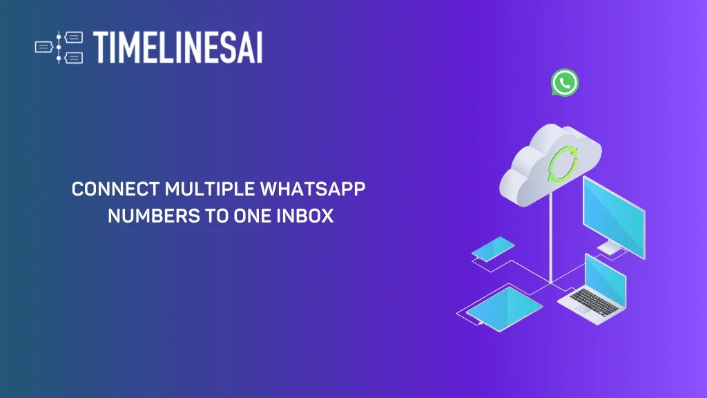 Connect Multiple WhatsApp Numbers to One Inbox