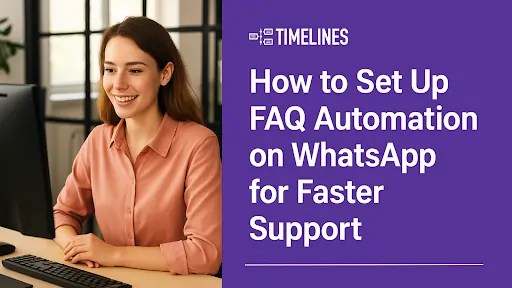 Smiling woman at a computer next to headline text that reads: 'How to Set Up FAQ Automation on WhatsApp for Faster Support' with the Timelines logo above.