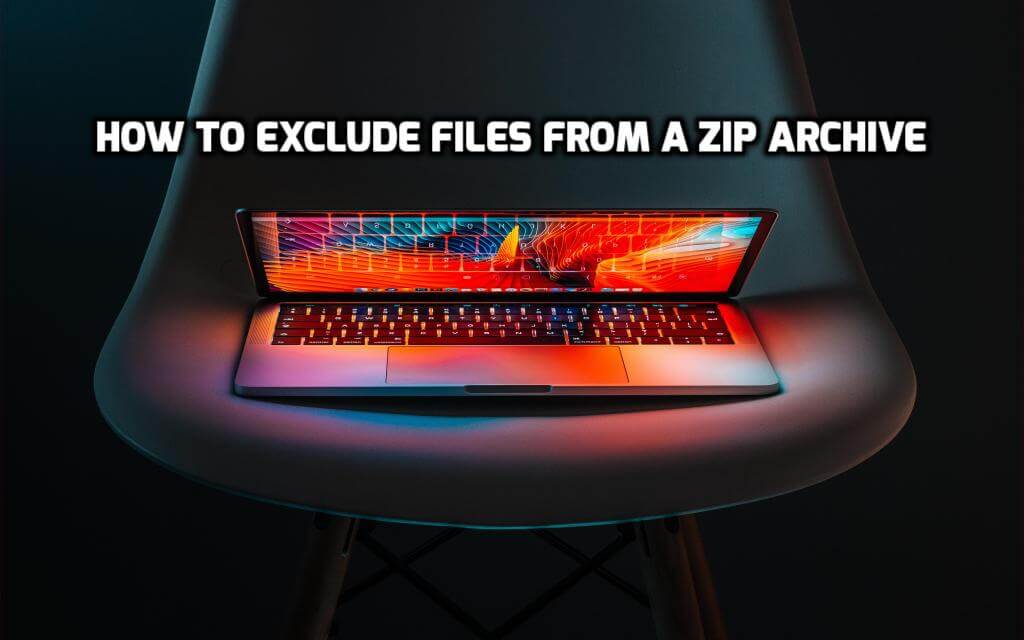How to Exclude Files from a Zip Archive Tim Leland