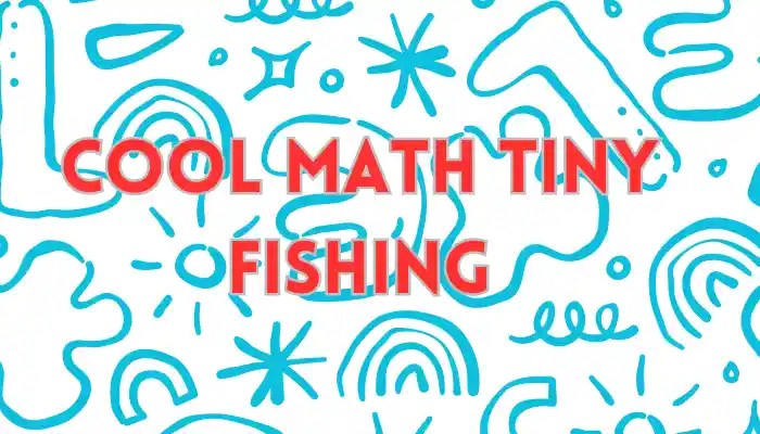 Cool Math Tiny Fishing