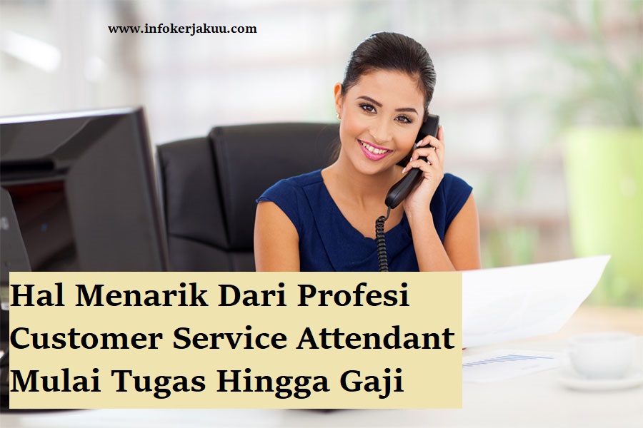 Customer Service Attendant Adalah Mulai Tugas Hingga Gaji