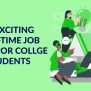 13 Exciting Part-Time Job Ideas For Students | Student Tips
