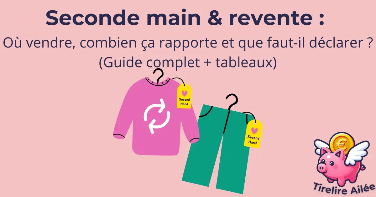 Seconde main & revente : où vendre, combien ça rapporte et que faut-il déclarer ? (Guide complet + tableaux)